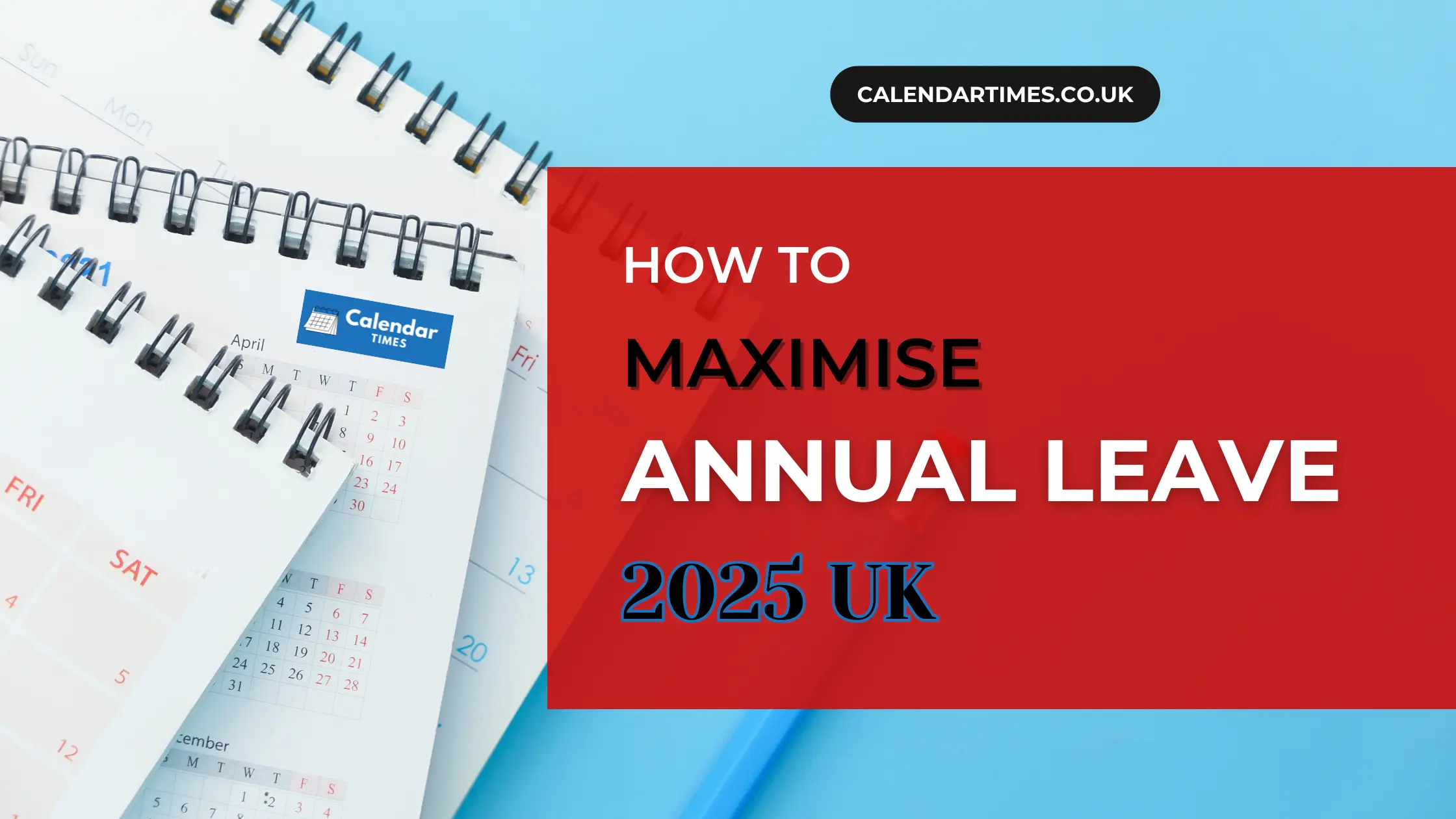 How To Maximise Annual Leave 2025 UK Gov?