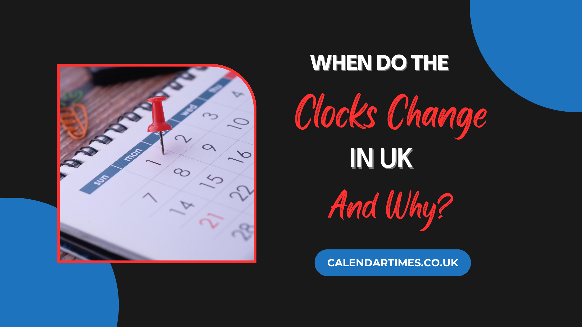 When Do the Clocks Change in UK and Why?