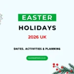Easter Holidays 2026 in the UK: Dates & Planning